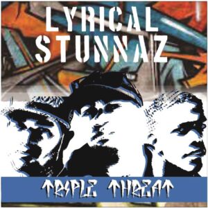 Lyrical Stunnaz - Triple Threat